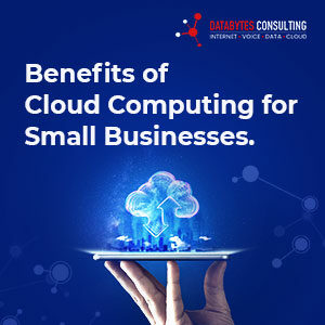 Benefits of Cloud Computing for Small Businesses​